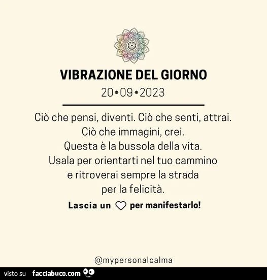 Ciò che pensi, diventi. Ciò che senti, attrai. Ciò che immagini, crei ...