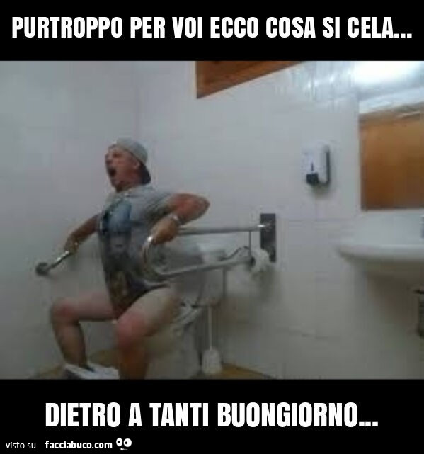 Purtroppo per voi ecco cosa si cela… ! Dietro a buongiorno