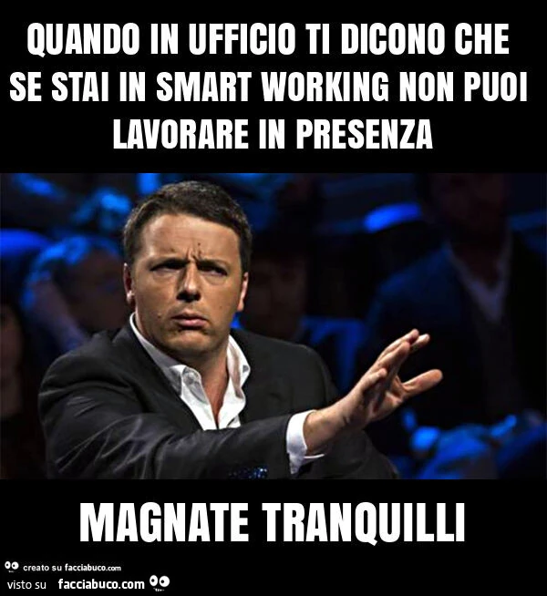 Quando in ufficio ti dicono che se stai in smart working non puoi lavorare in presenza magnate tranquilli