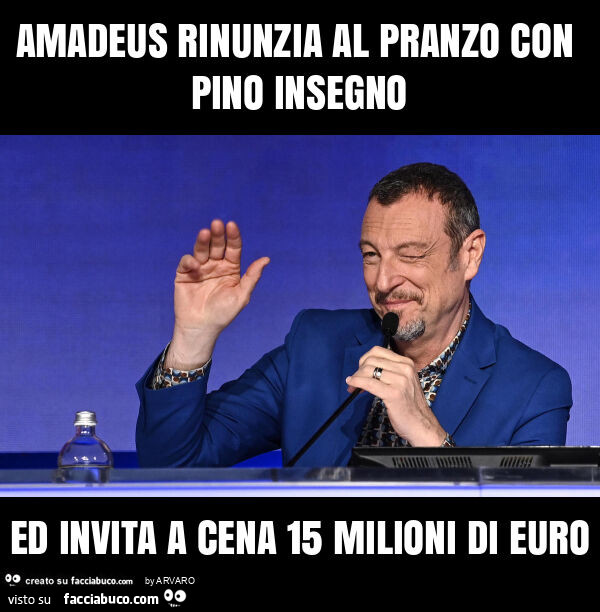 Amadeus rinunzia al pranzo con pino insegno ed invita a cena 15 milioni di euro