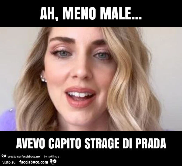 Ah, meno male&hellip; avevo capito strage di prada