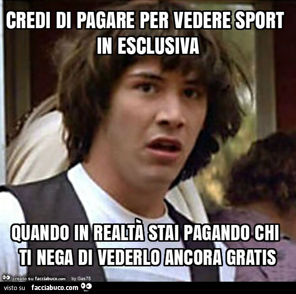 Credi di pagare per vedere sport in esclusiva quando in realtà stai pagando chi ti nega di vederlo ancora gratis