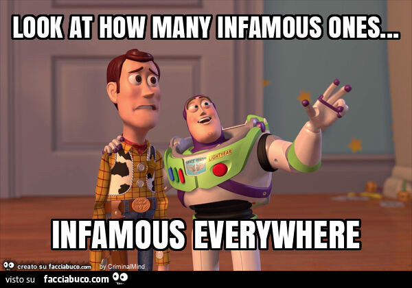 Look at how many infamous ones… infamous everywhere