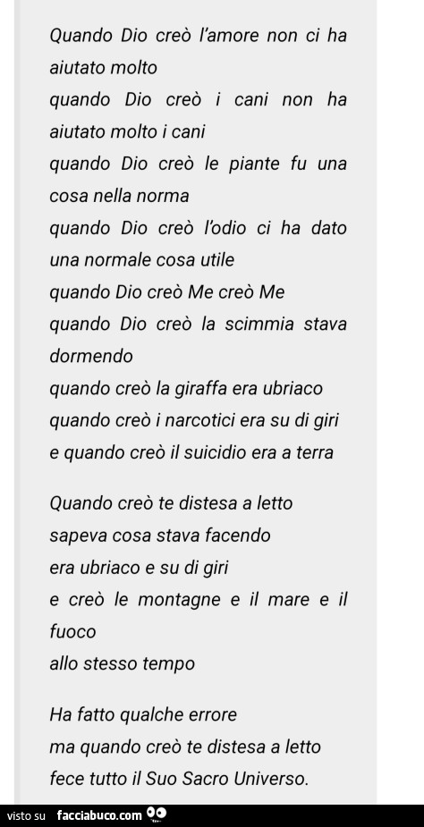 Quando Dio creò l'amore non ci ha aiutato molto quando dio creò i cani non ha aiutato molto i cani quando dio creò le piante fu una cosa nella norma quando dio creò l'odio