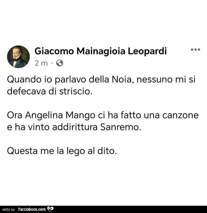 Quando io parlavo della noia, nessuno mi si defecava di striscio. Ora angelina mango ci ha fatto una canzone e ha vinto addirittura sanremo. Questa me la lego al dito