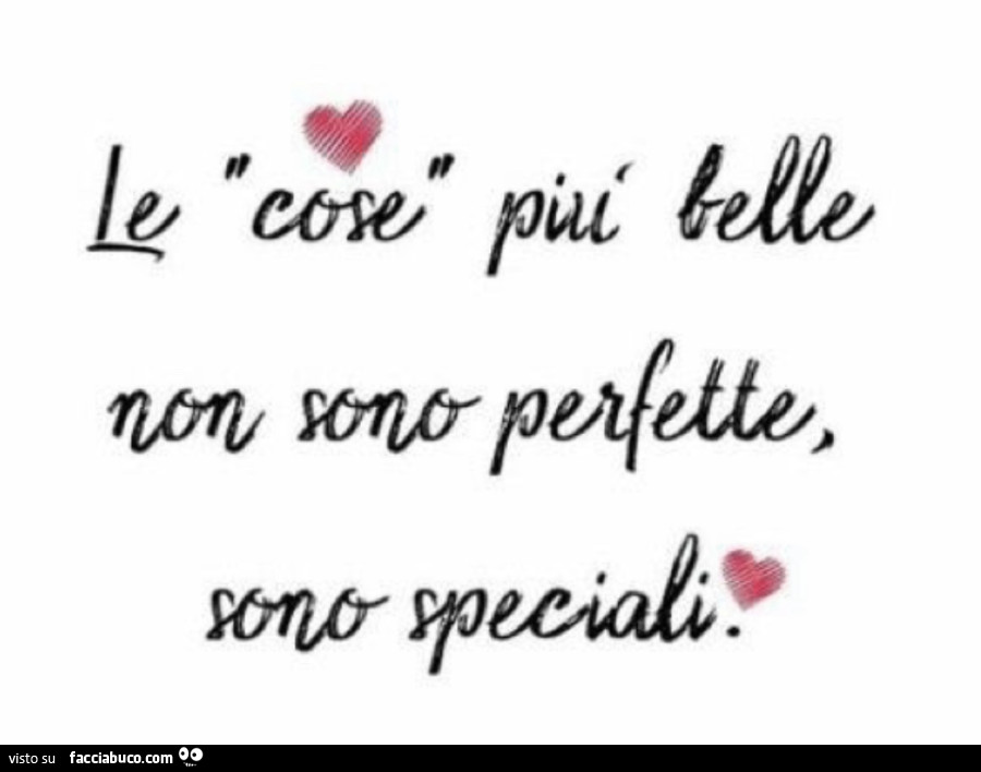 Le cose più belle non sono perfette, sono speciali