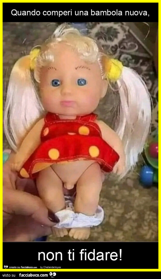 Quando comperi una bambola nuova, non ti fidare