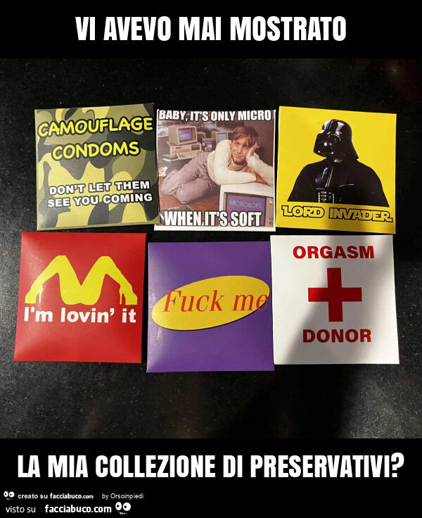 Vi avevo mai mostrato la mia collezione di preservativi?