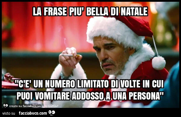 La frase piรน bella di natale "c'รจ un numero limitato di volte in cui puoi vomitare addosso a una persona"