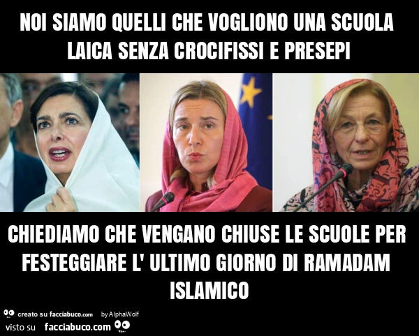 Noi siamo quelli che vogliono una scuola laica senza crocifissi e presepi chiediamo che vengano chiuse le scuole per festeggiare l' ultimo giorno di ramadam islamico