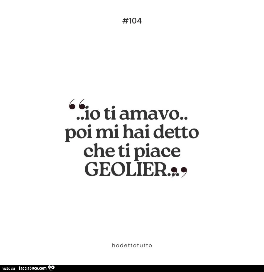Io ti amavo. Poi mi hai detto che ti piace geolier