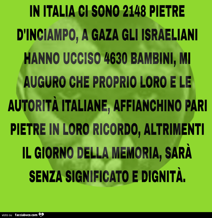 In italia ci sono 2148 pietre d'inciampo, a gaza gli israeliani hanno ucciso 4630 bambini