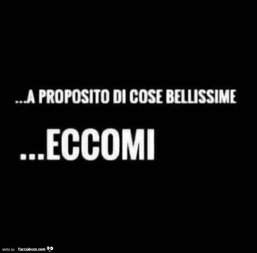 A proposito di cose bellissime… eccomi