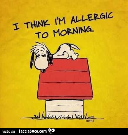 I think i am allergic to morning