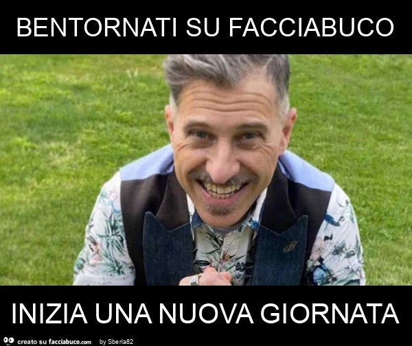 Bentornati su facciabuco inizia una nuova giornata