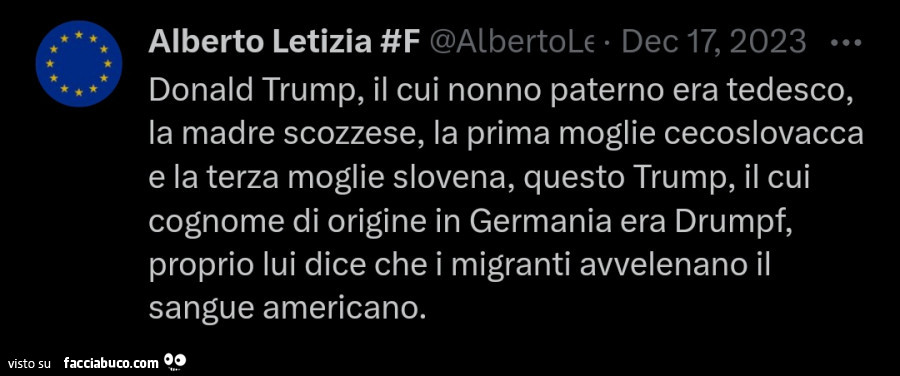 Donald Trump, il cui nonno paterno era tedesco, la madre scozzese, la prima moglie cecoslovacca e la terza moglie slovena, questo Trump, il cui cognome di origine in germania era drumpf, proprio lui dice che i migranti avvelenano il sangue americano