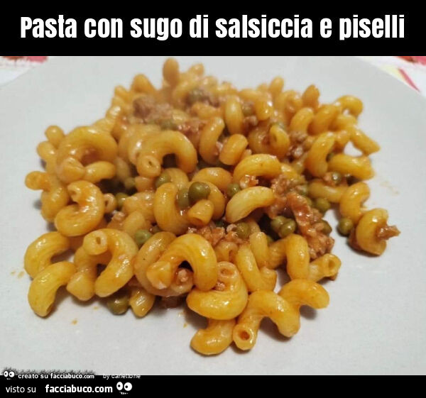 Pasta con sugo di salsiccia e piselli