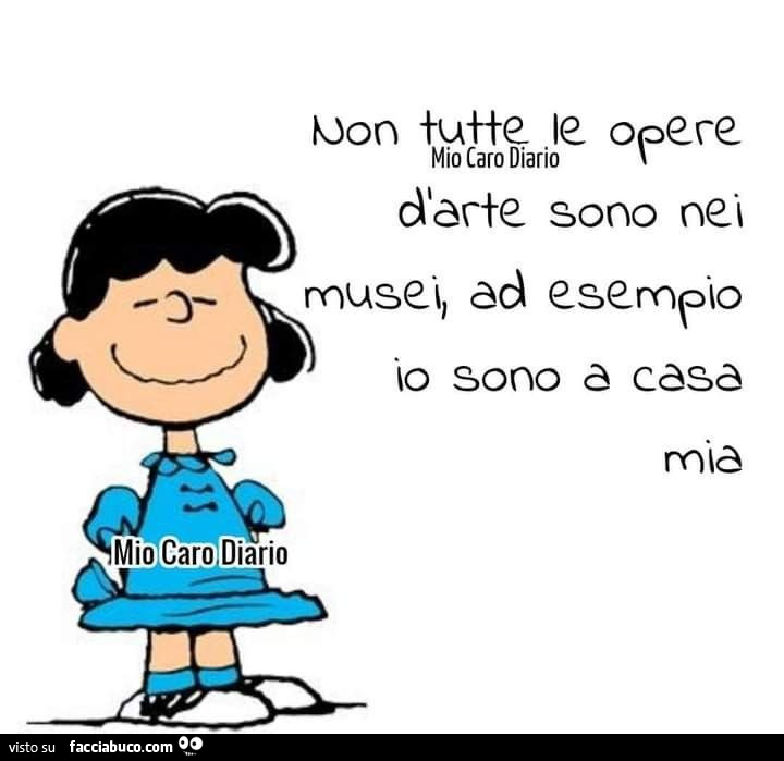 Non tutte le opere d'arte sono nei musei, ad esempio io sono a casa mia