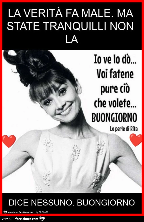 La verità fa male. Ma state tranquilli non la dice nessuno. Buongiorno