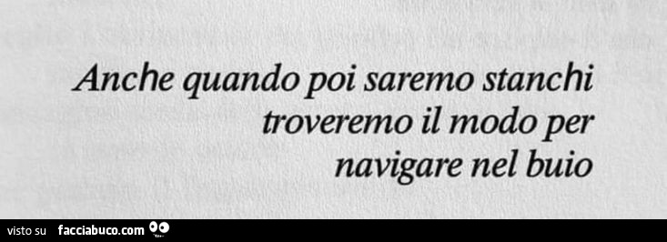 Anche Quando Poi Saremo Stanchi Testo