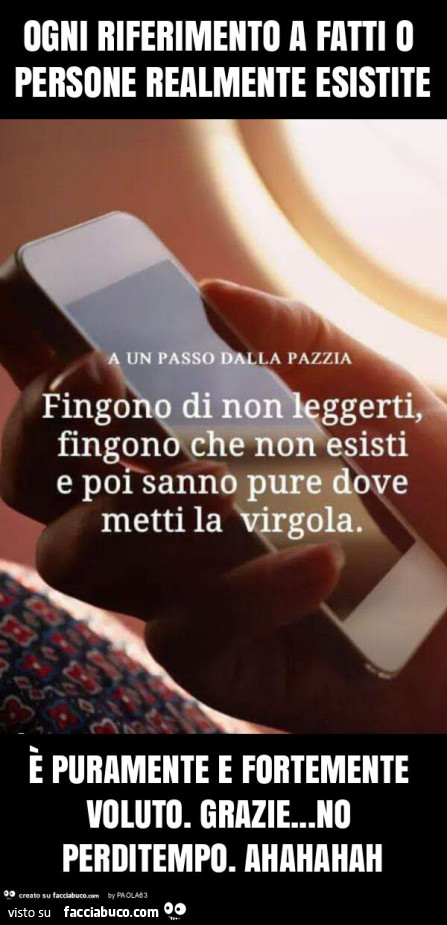 Ogni riferimento a fatti o persone realmente esistite è puramente e fortemente voluto. Grazie… no perditempo. Ahahahah