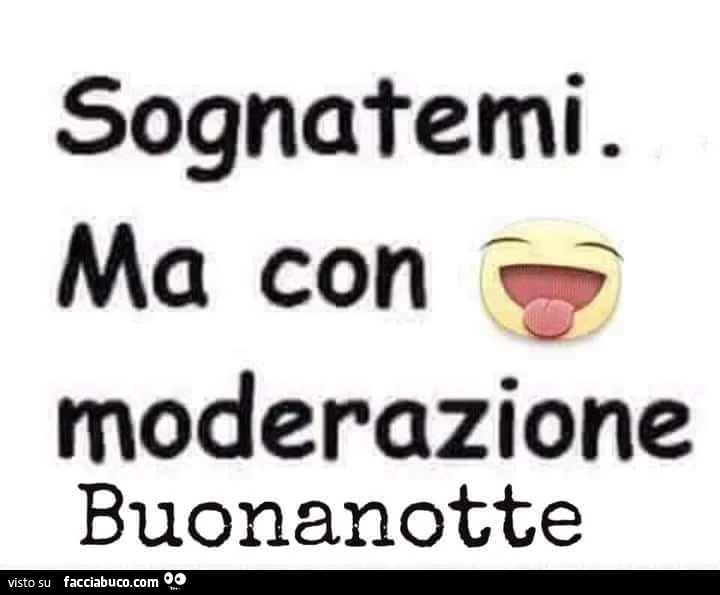Sognatemi. Ma con moderazione buonanotte
