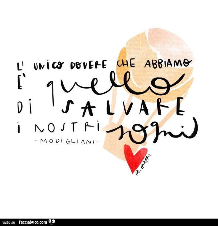 L'unico dovere che abbiamo è quello di salvare i nostri sogni. Modigliani