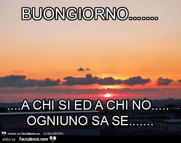 Buongiorno&hellip; a chi si ed a chi no&hellip; ogniuno sa se