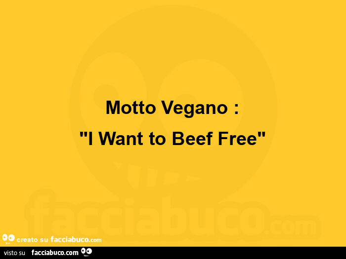 Motto vegano: i want to beef free