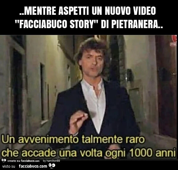 Mentre aspetti un nuovo video "facciabuco story" di pietranera