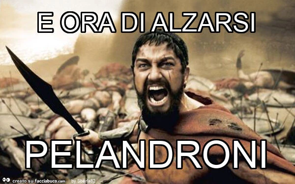 E ora di alzarsi pelandroni