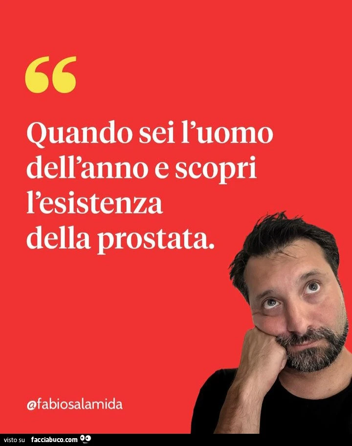 Quando sei l'uomo dell'anno e scopri l'esistenza della prostata